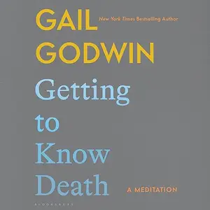 Getting to Know Death: A Meditation [Audiobook]