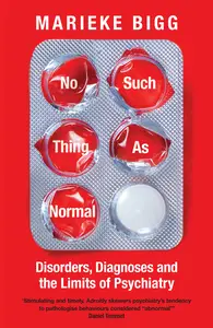 No Such Thing as Normal: Disorders, Diagnoses and the Limits of Psychiatry