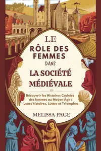 Le Rôle des femmes dans la société médiévale - Melissa Page