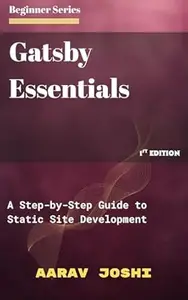 Gatsby Essentials: A Step-by-Step Guide to Static Site Development