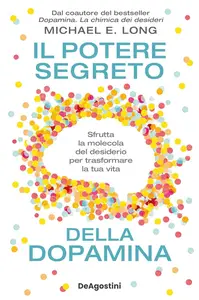Michael E. Long - Il potere segreto della dopamina