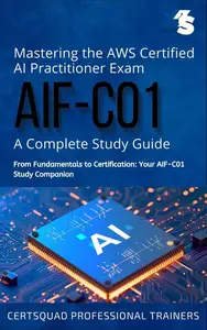 Mastering the AWS Certified AI Practitioner Exam (AIF-C01): A Complete Study Guide