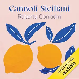 «Cannoli siciliani? Mare, amore e altre cose buone» by Roberta Corradin