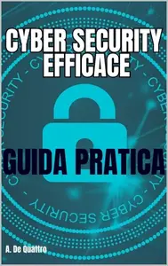 Cyber Security Efficace: Guida pratica (aggiornata) (Italian Edition)