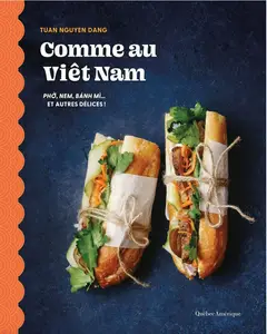 Tuan Nguyen Dang, "Comme au Viêt Nam : Phở, nem, bánh mì... et autres délices !"