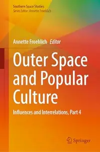 Outer Space and Popular Culture: Influences and Interrelations, Part 4