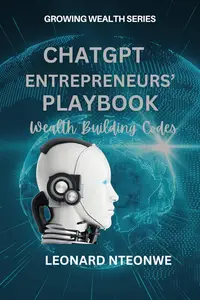 ChatGPT Entrepreneurs' Playbook: Wealth Building Codes