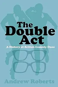 The Double Act: A History of British Comedy Duos
