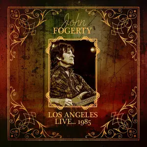 John Fogerty - Los Angeles Live... 1985 (2025)
