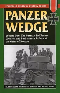 Panzer Wedge: Vol. 2: The German 3rd Panzer Division and Barbarossa's Failure at the Gates of Moscow