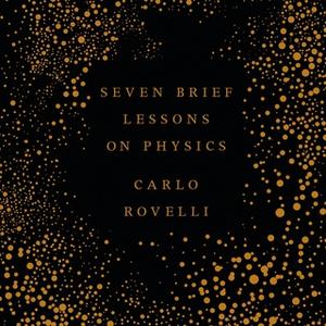 «Seven Brief Lessons on Physics» by Carlo Rovelli