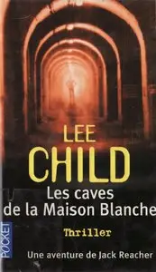 Lee Child, "Les caves de la maison blanche"