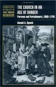 The Church in an Age of Danger: Parsons and Parishioners, 1660-1740