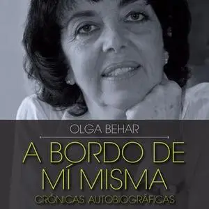«A bordo de mí misma. Crónicas autobiográficas» by Olga Behar