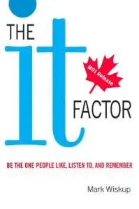The It Factor: Be the One People Like, Listen to, and Remember (repost)