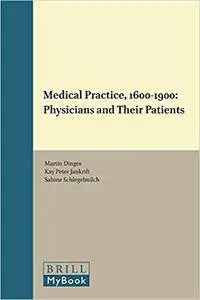 Medical Practice, 1600-1900: Physicians and Their Patients