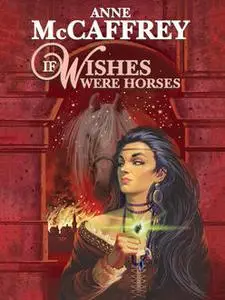 «If Wishes Were Horses» by Anne McCaffrey