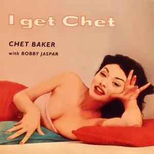 Chet Baker and His Quintet - I Get Chet (1955/2021) [Official Digital Download 24/96]