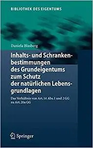 Inhalts- und Schrankenbestimmungen des Grundeigentums zum Schutz der natürlichen Lebensgrundlagen