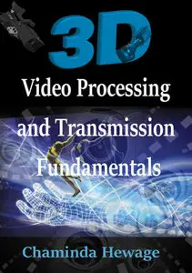 "3D Video Processing and Transmission Fundamentals" by Chaminda Hewage