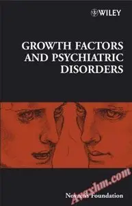 Novartis Foundation Symposium 289: Growth Factors and Psychiatric Disorders (Novartis Foundation Symposia) [Repost]