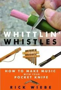 Whittlin' Whistles: How to Make Music with Your Pocket Knife (Repost)