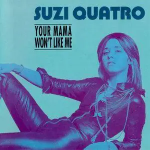 Suzi Quatro - Your Mama Won't Like Me (1994) {Reel Tapes}