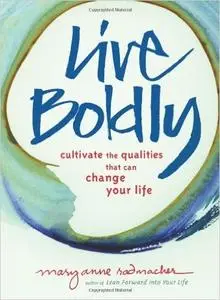 Live Boldly: Cultivate the Qualities That Can Change Your Life (Repost)