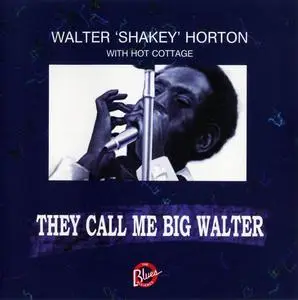 Walter "Shakey" Horton - They Call Me Big Walter (1973) [Reissue 1996]