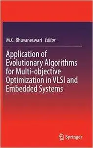 Application of Evolutionary Algorithms for Multi-Objective Optimization in VLSI and Embedded Systems
