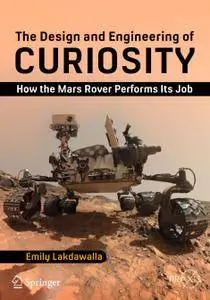 The Design and Engineering of Curiosity: How the Mars Rover Performs Its Job