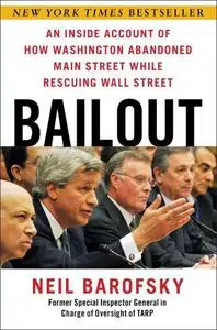 Bailout: An Inside Account of How Washington Abandoned Main Street While Rescuing Wall Street