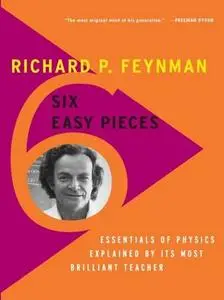 Six Easy Pieces: Essentials of Physics Explained by Its Most Brilliant Teacher (repost)