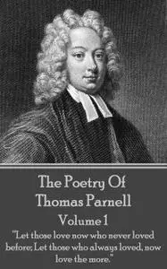 «The Poetry of Thomas Parnell – Volume I» by Thomas Parnell