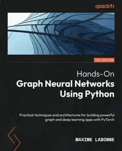 Hands-On Graph Neural Networks Using Python