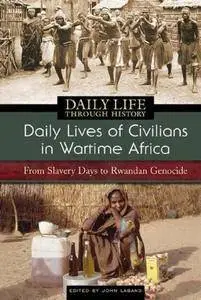 Daily Lives of Civilians in Wartime Africa: From Slavery Days to Rwandan Genocide (Repost)