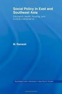 Social Policy in East and South East Asia: Hong Kong, Korea, Singapore and Taiwan (Routledge Advances in Asia-Pacific Studies)