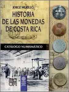 Historia de las monedas de Costa Rica. Catalogo Numismatico