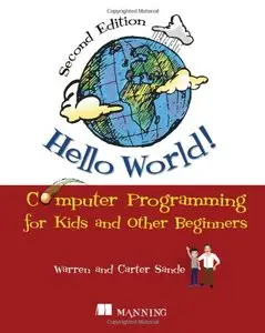Hello World!: Computer Programming for Kids and Other Beginners, 2nd edition 