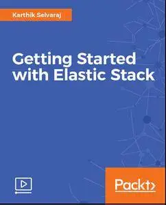 Getting Started with Elastic Stack (2017)
