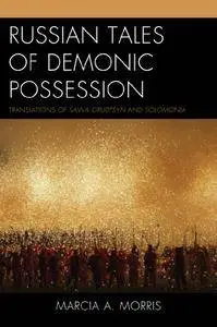 Russian Tales of Demonic Possession: Translations of Savva Grudtsyn and Solomonia