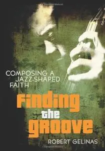 Finding the Groove: Composing a Jazz-Shaped Faith