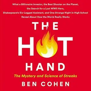 The Hot Hand: The Mystery and Science of Streaks [Audiobook]