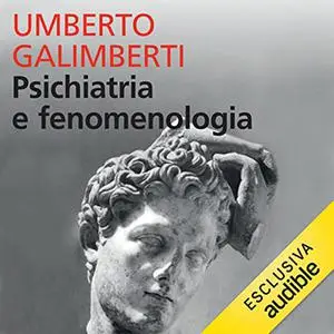 «Psichiatria e fenomenologia» by Umberto Galimberti