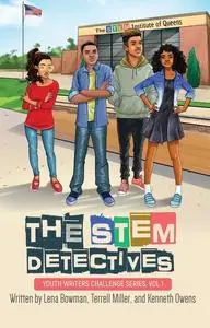 «The STEM Detectives» by Kenneth Owens, Lena Bowman, Terrell Miller