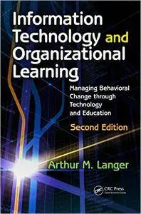 Information Technology and Organizational Learning: Managing Behavioral Change through Technology and Education