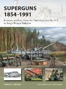 Superguns 1854–1991: Extreme artillery from the Paris Gun and the V-3 to Iraq's Project Babylon (Osprey New Vanguard 265)