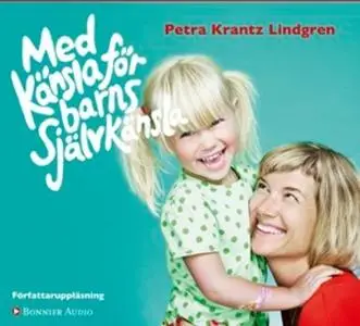 «Med känsla för barns självkänsla» by Petra Krantz Lindgren