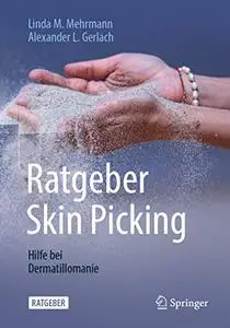 Ratgeber Skin Picking: Hilfe bei Dermatillomanie