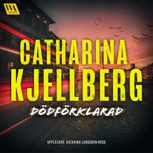 «Dödförklarad» by Catharina Kjellberg